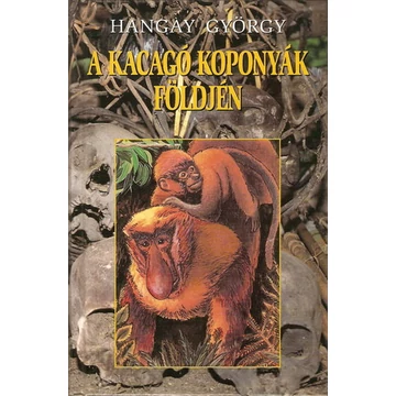 Kacagó koponyák földjén - Hangay György